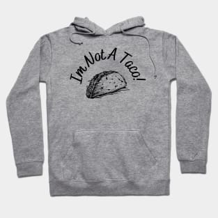 Im not a taco Hoodie